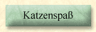 Katzenspa�